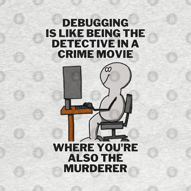 "Debugging Detective" Funny Software Engineer T-Shirt by JSavsClothes